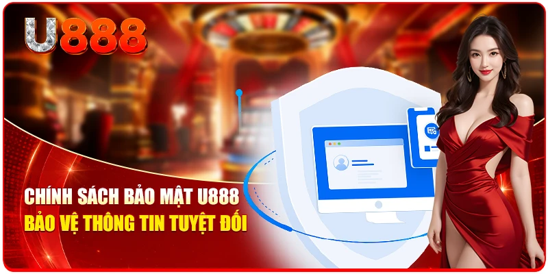Chính Sách Bảo Mật U888 Đảm Bảo Minh Bạch, An Toàn Từ A-Z 1 Chính sách bảo mật U888 bảo vệ thông tin tuyệt đối