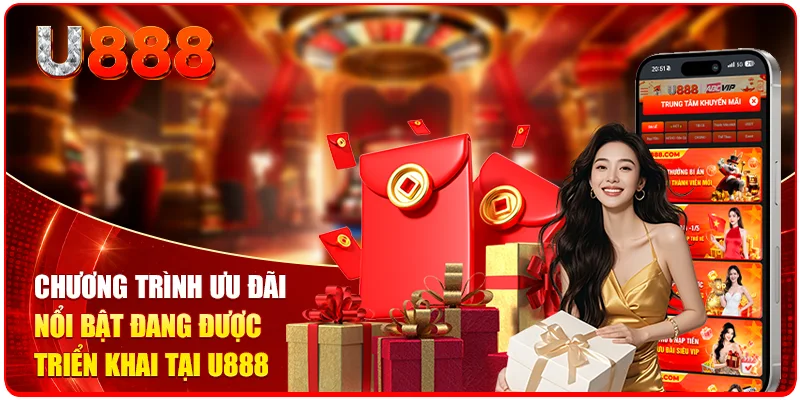 Trang chủ 35 Chương trình ưu đãi nổi bật đang được triển khai tại U888