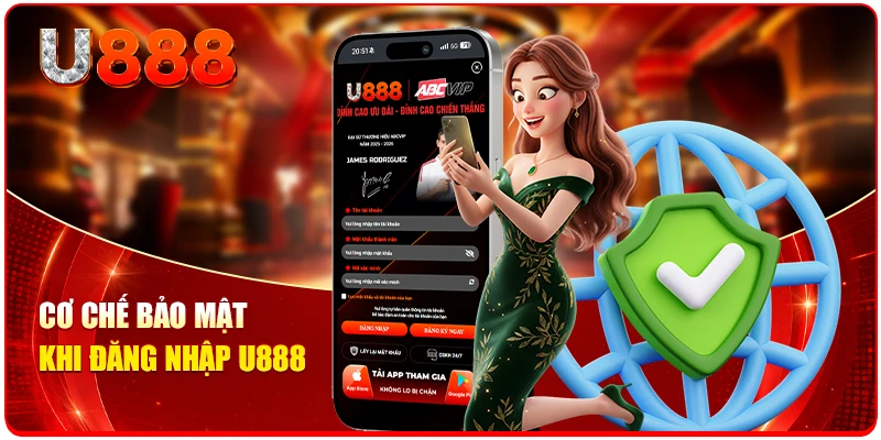Đăng Nhập U888 - Truy Cập Trải Nghiệm Cá Cược Đỉnh Cao 3 Cơ chế bảo mật khi đăng nhập U888