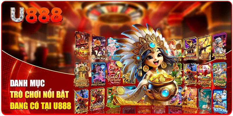 Trang chủ 33 Danh mục trò chơi nổi bật đang có tại U888