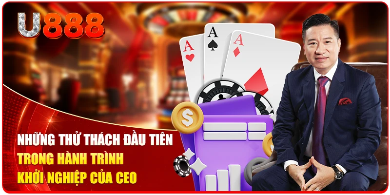 Tác Giả Trần Đại Dương Kiến Tạo U888 Thành Sân Chơi Số 1 2 Những thử thách đầu tiên trong hành trình khởi nghiệp của CEO