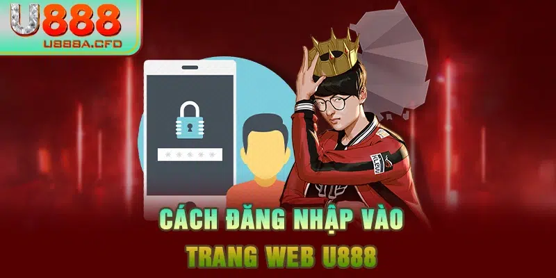 Cách đăng nhập vào trang web U888