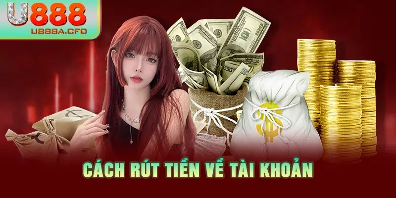 Cách rút tiền về tài khoản