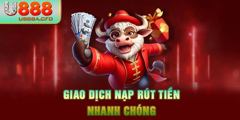 Giao dịch nạp rút tiền nhanh chóng