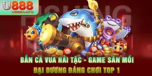 Bắn Cá Vua Hải Tặc - Game Săn Mồi Đại Dương Đáng Chơi Top 1