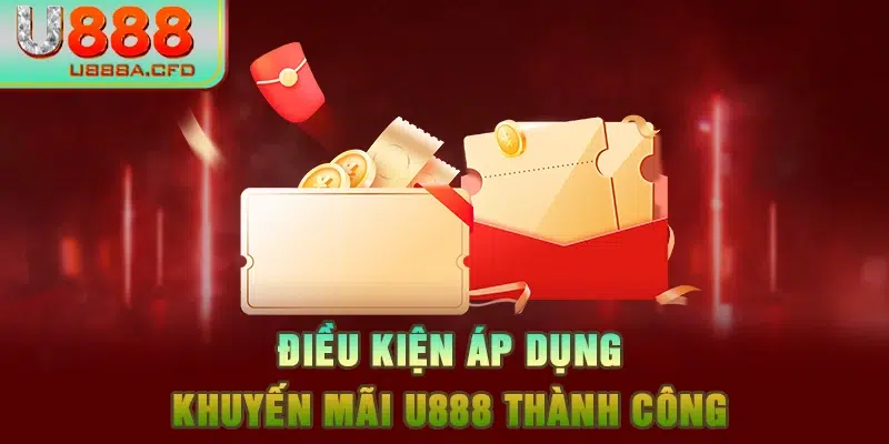 Điều kiện áp dụng khuyến mãi U888 thành công 