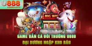 Game Bắn Cá Đổi Thưởng U888 - Đại Dương Ngập Kho Báu