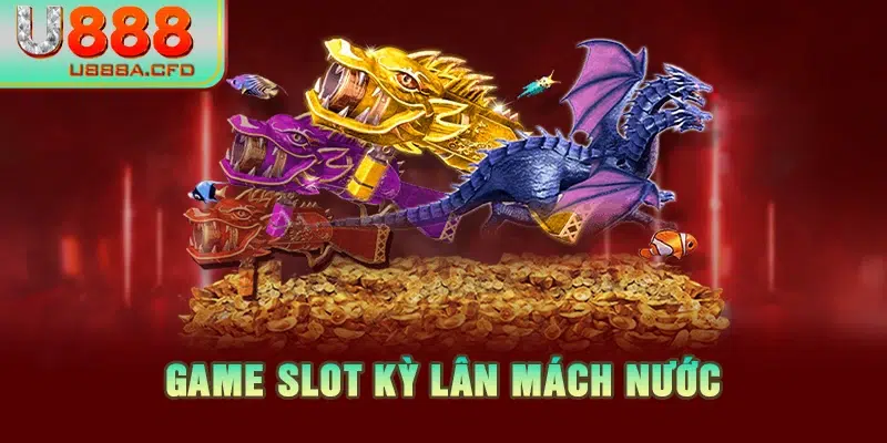 Game slot Kỳ lân mách nước