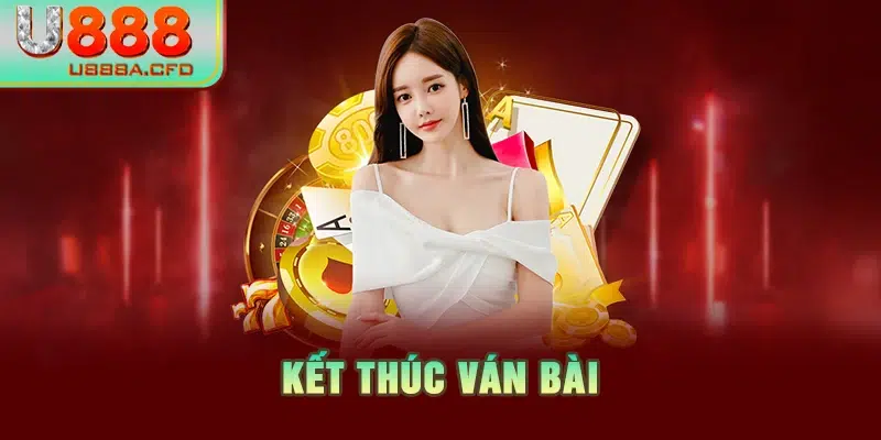 Kết thúc ván bài