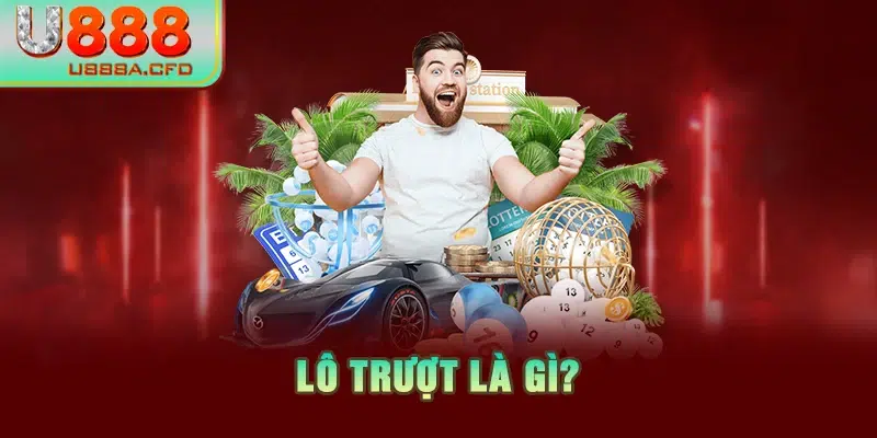 Lô trượt là gì?