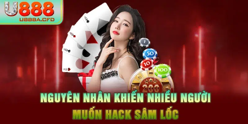 Nguyên nhân khiến nhiều người muốn hack sâm lốc