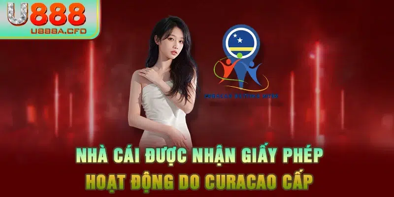 Nhà cái được nhận giấy phép hoạt động do Curacao cấp