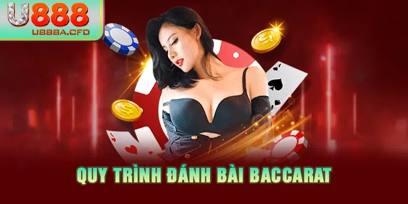 Quy trình đánh bài baccarat