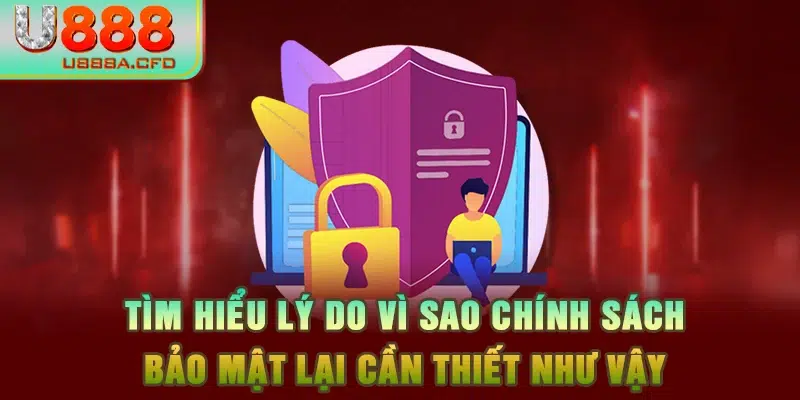 Tìm hiểu lý do vì sao chính sách bảo mật lại cần thiết như vậy