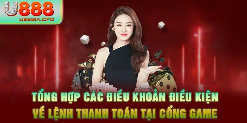 Tổng hợp các điều khoản điều kiện về lệnh thanh toán tại cổng game 