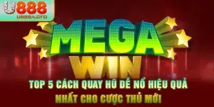 Top 5 Cách Quay Hũ Dễ Nổ Hiệu Quả Nhất Cho Cược Thủ Mới